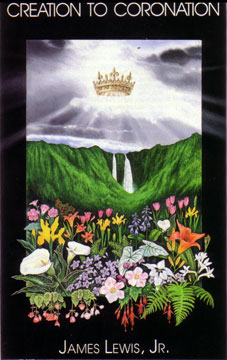 Creation to Coronation by James Lewis, Jr.